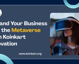 Expand Your Business into the Metaverse with Koinkart Innovation
