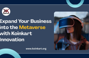 Expand Your Business into the Metaverse with Koinkart Innovation