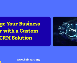 Manage Your Business Better with a Custom-Built CRM Solution