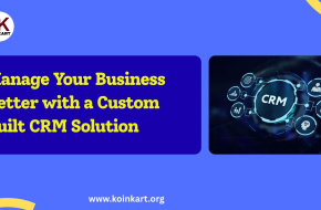Manage Your Business Better with a Custom-Built CRM Solution