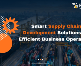 Smart Supply Chain Development Solutions for Efficient Business Operations